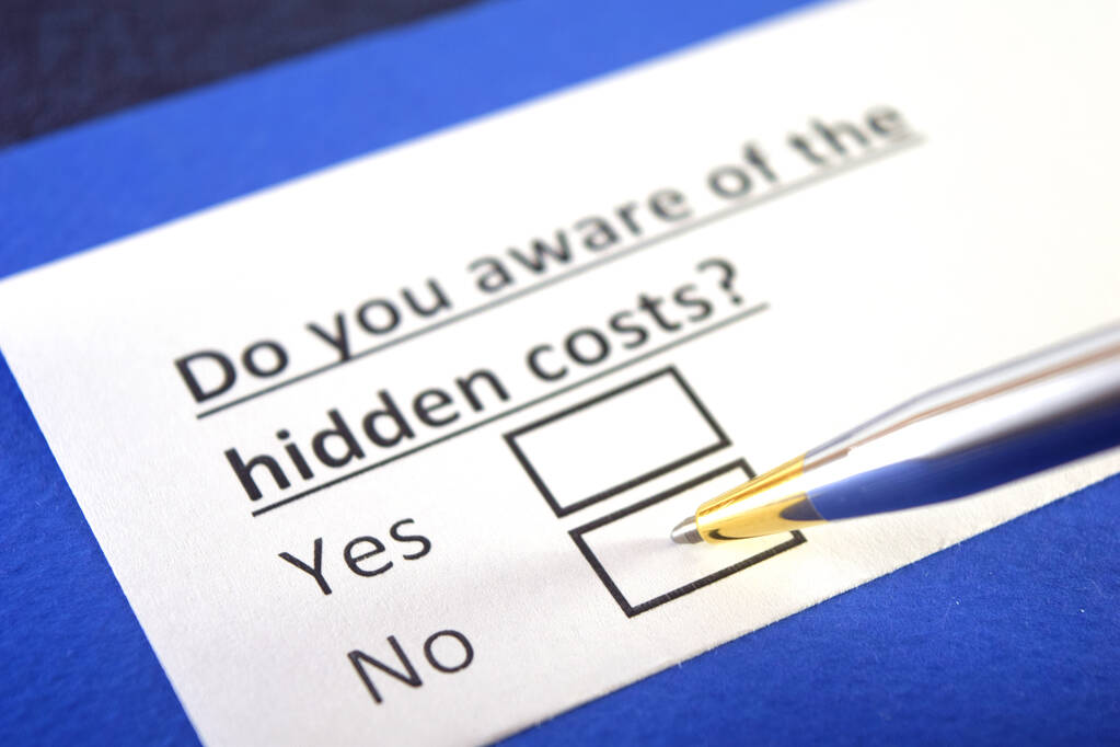Do you aware of the hidden costs?
